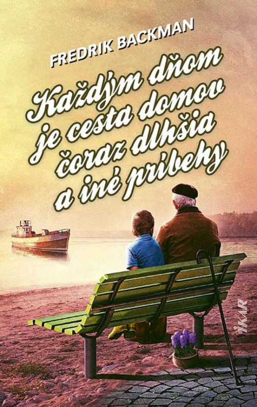 Každým dňom je cesta domov čoraz dlhšia a iné príbehy -  Fredrik Backman