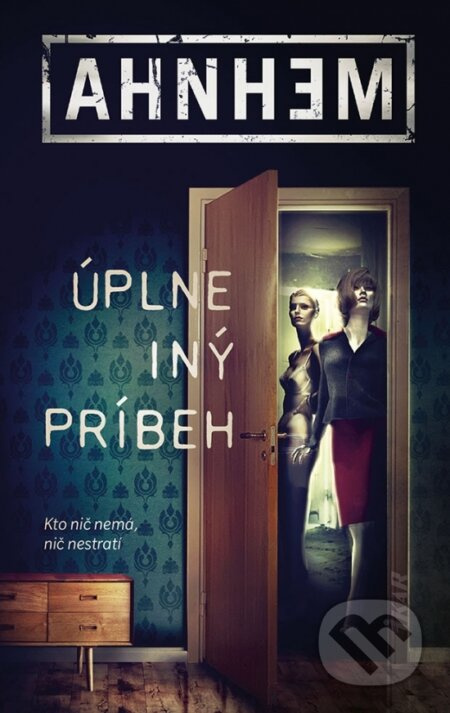 Úplne iný príbeh (Kto nič nemá, nič nestratí) - Stefan Ahnhem - kniha z kategorie Detektivky, thrillery a horory