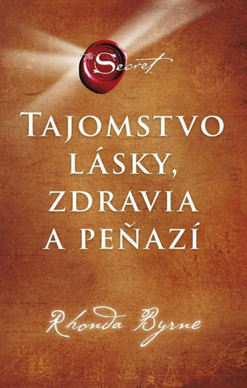 Tajomstvo lásky, zdravia a peňazí -  Rhonda Byrne