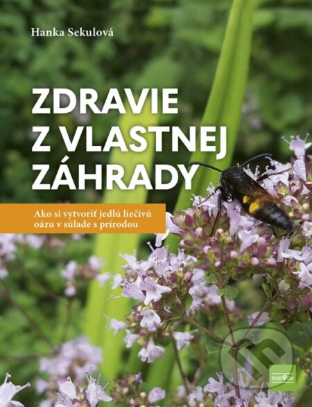 Zdravie z vlastnej záhrady (Ako si vytvoriť jedlú liečivú oázu v súlade s prírodou) - kniha z kategorie Domácí léčba