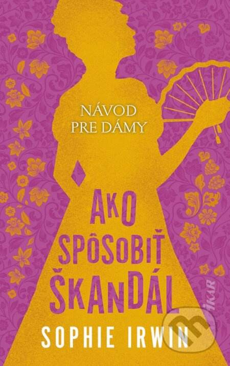 Návod pre dámy: Ako spôsobiť škandál - Sophie Irwin - kniha z kategorie Romantická