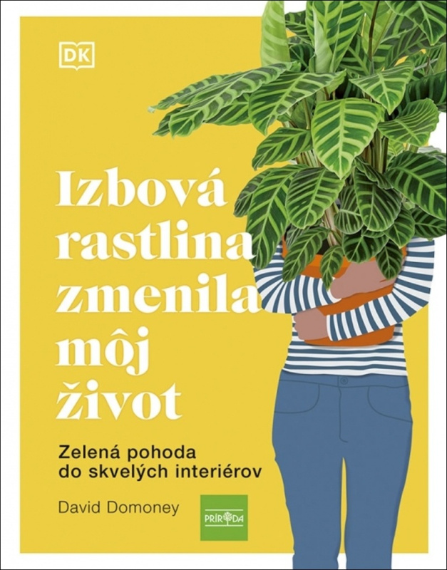 Izbová rastlina zmenila môj život (Zelená pohoda do skvelých interiérov) - kniha z kategorie Dům, byt a zahrada
