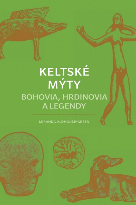 Keltské mýty (Bohovia, hrdinovia a legendy) - Miranda Aldhouse-Green - kniha z kategorie Mýty, pověsti a legendy
