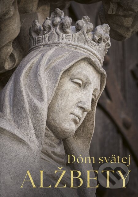 Dóm svätej Alžbety (Zmenšená verzia) - Katarína  Nádaská, Jan William Drnek - kniha z kategorie Umění, design a architektura