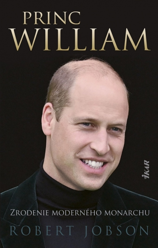 Princ William (Zrodenie moderného monarchu) - Robert Jobson - kniha z kategorie Životopisy, reportáže a myšlenky
