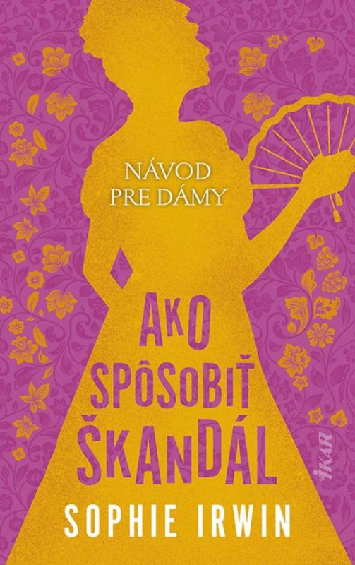 Návod pre dámy, Ako spôsobiť škandál -  Sophie Irwin