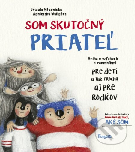 Som skutočný priateľ (Kniha o vzťahoch s rovesníkmi pre deti a tak trochu aj pre rodičov) - kniha z kategorie Naučné knihy