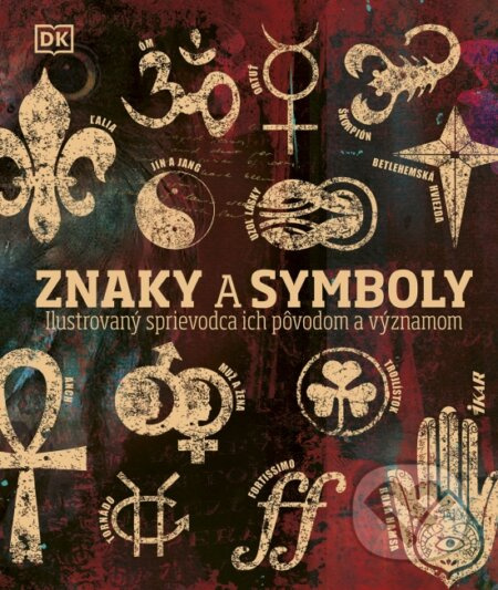 Znaky a symboly (Ilustrovaný sprievodca ich pôvodom a významom) - kniha z kategorie Magie a okultismus