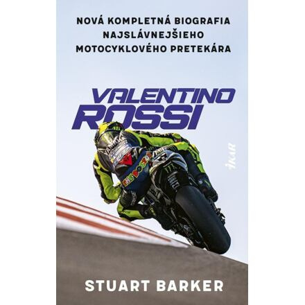 Valentino Rossi - Nová kompletná biografia najslávnejšieho motocyklového pretekára (slovensky)