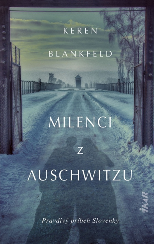 Milenci z Auschwitzu (Pravdivý príbeh Slovenky) - Keren Blankfeld - kniha z kategorie Společenská beletrie