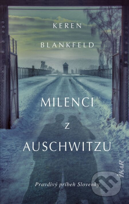 Milenci z Auschwitzu (Pravdivý príbeh Slovenky) - Keren Blankfeld - kniha z kategorie Společenská beletrie