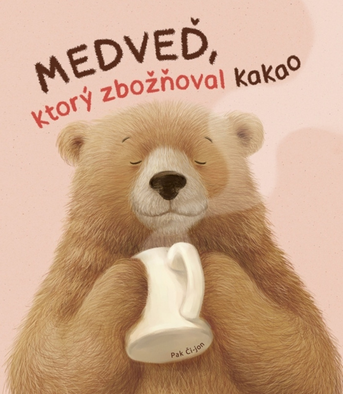 Medveď, ktorý zbožňoval kakao - Pak Či-jon - kniha z kategorie Pohádky