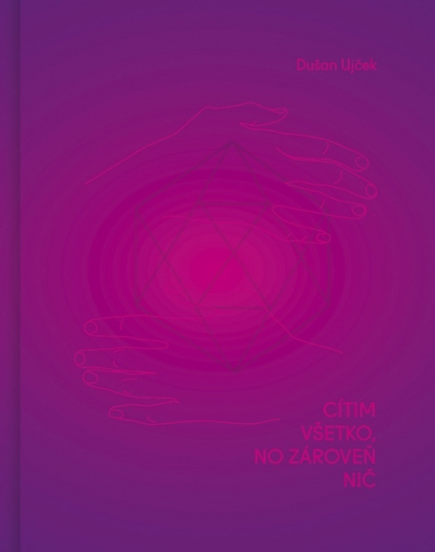 Cítim všetko, no zároveň nič - Dušan Ujček - kniha z kategorie Psychologie