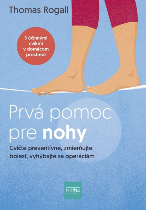 Prvá pomoc pre nohy (Cvičte preventívne, zmierňujte bolesť, vyhýbajte sa operáciám) - kniha z kategorie Masáže
