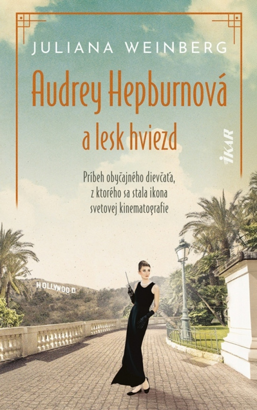 Audrey Hepburnová a lesk hviezd - Juliana Weinberg - kniha z kategorie Společenská beletrie