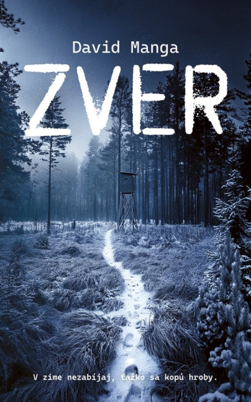 Zver (V zime nezabíjaj, ťažko sa kopú hroby) - Dávid Manga - kniha z kategorie Thrillery