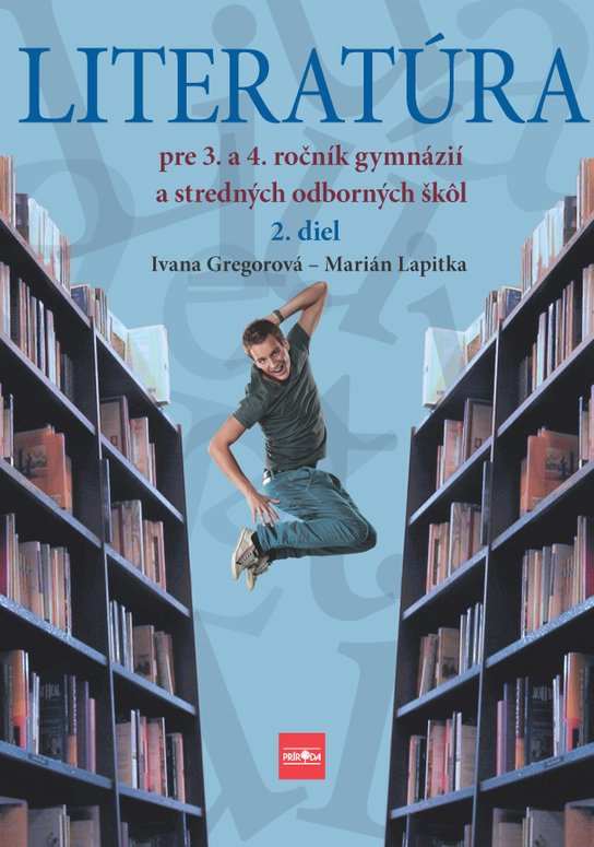 Literatúra pre 3. a 4. ročník gymnázií a SOŠ, 2. diel -  Ivana Gregorová