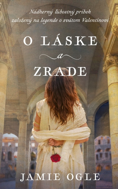 O láske a zrade (Nádherný ľúbostný príbeh založený na legende o svätom Valentínovi) - kniha z kategorie Romantická