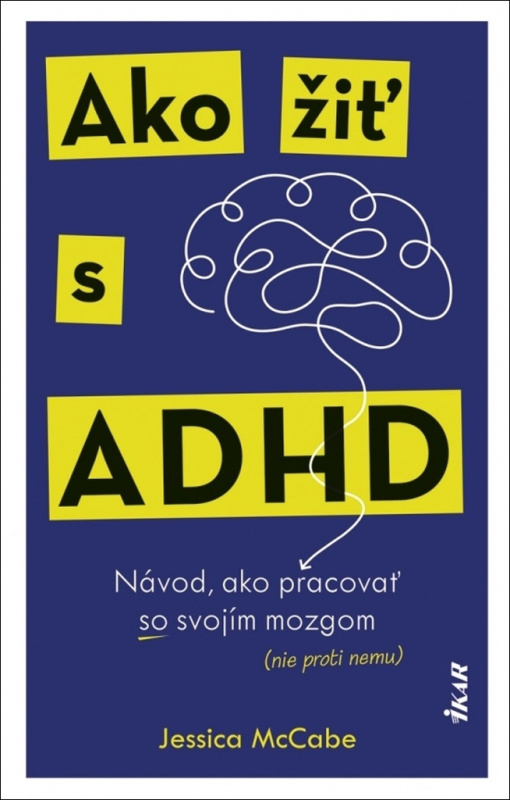 Ako žiť s ADHD (Návod, ako pracovať so svojím mozgom (nie proti nemu)) - kniha z kategorie Psychologie