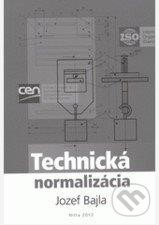 Technická normalizácia - Jozef Bajla - kniha z kategorie Vysoké školy