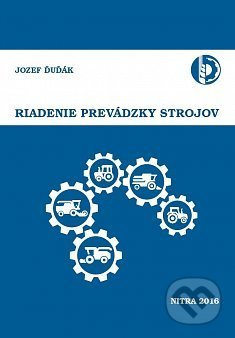 Riadenie prevádzky strojov - Jozef Ďuďák - kniha z kategorie Zemědělství
