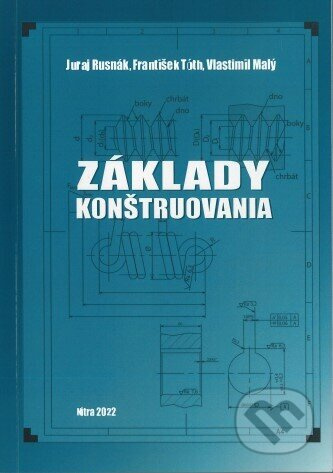Základy konštruovania - Juraj Rusnák - kniha z kategorie Strojírenství
