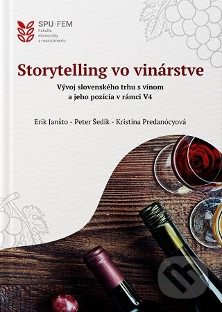 Storytelling vo vinárstve (Vývoj slovenského trhu a jeho pozícia v rámci V4) - kniha z kategorie Marketingová komunikace
