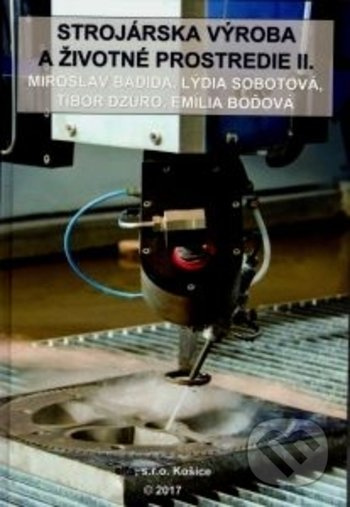Strojárska výroba a životné prostredie II. - Miroslav Badida, Lýdia Sobotová, Tibor Dzuro, Emília Boďová - kniha z kategorie Strojírenství
