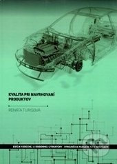 Kvalita pri navrhovaní produktov - Renáta Turisová - kniha z kategorie Strojírenství