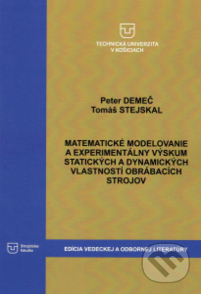Matematické modelovanie a experimentálny výskum statických a dynamických vlastností obrábacích strojov - kniha z kategorie Vysoké školy