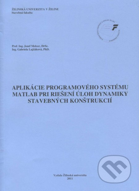 Aplikácie programovaného systému Matlab pri riešení úloh dynamiky stavebných konštrukcií - kniha z kategorie Vysoké školy