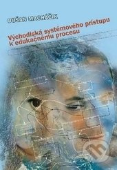 Východiská systémového prístupu k edukačnému procesu - kniha z kategorie Pedagogika