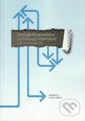 Teologické posolstvo Lutherovej reformácie - Michal Valčo, Katarína Valčová - kniha z kategorie Životopisy