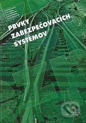 Prvky zabezpečovacích systémov - Karol Rástočný, Peter Nagy, Jerzy Mikulski, Andrzej Bialon, Jakub Mlynczak - kniha z kategorie Automobily a doprava