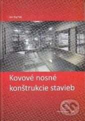 Kovové nosné konštrukcie stavieb - Ján Bujňák - kniha z kategorie Stavebnictví