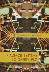 Riadiace systémy so safety PLC - Karol Rástočný, Juraj Ždánský - kniha z kategorie Vysoké školy