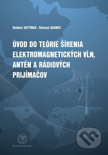 Úvod do teórie šírenia elektromagnetických vĺn, antén a rádiových prijímačov - kniha z kategorie Elektrotechnika