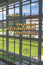 Spriahnuté oceľovobetónové konštrukcie - Ján Bujňák - kniha z kategorie Stavebnictví