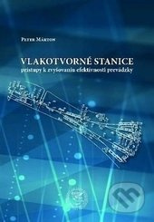 Vlakotvorné stanice (Prístupy k zvyšovaniu efektívnosti prevádzky) - kniha z kategorie Automobily a doprava