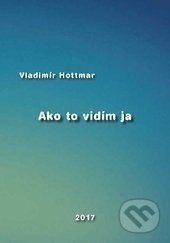 Ako to vidím ja - Vladimír Hottmar - kniha z kategorie Fyzika