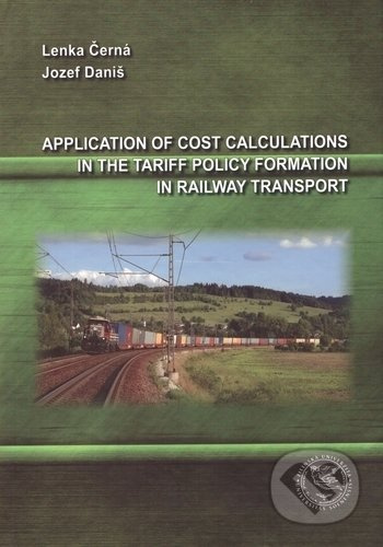 Application of Cost Calculations in the Tariff Policy Formation in Railway Transport - kniha z kategorie Podnikání