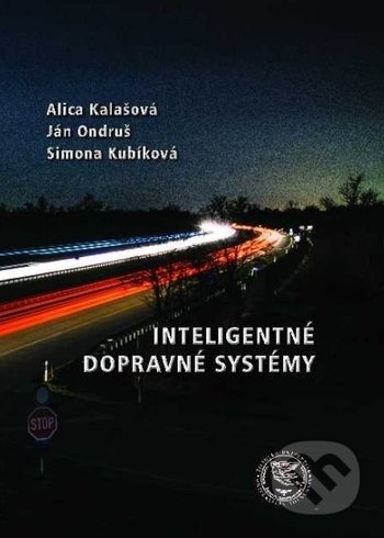Inteligentné dopravné systémy - Alica Kalašová, Ján Ondruš, Simona Kubíková - kniha z kategorie Automobily a doprava