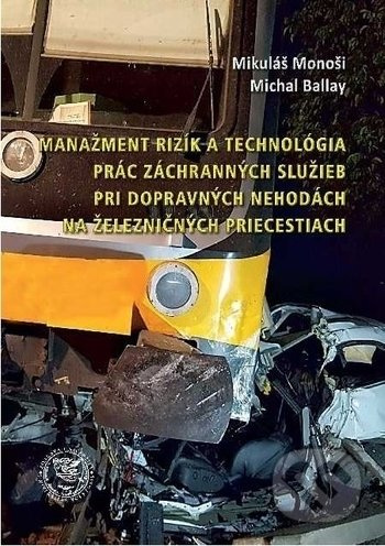 Manažment rizík a technológia prác záchranných služieb pri dopravných nehodách na železničných priecestiach - kniha z kategorie Management