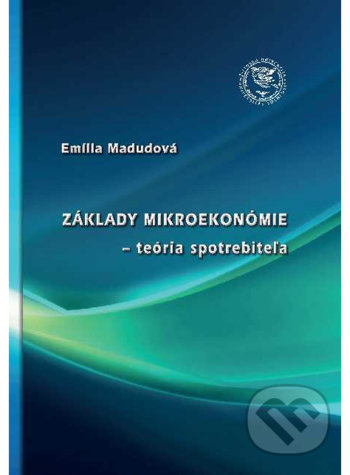 Základy mikroekonómie - teória spotrebiteľa - Emília Madudová - kniha z kategorie Mikroekonomie