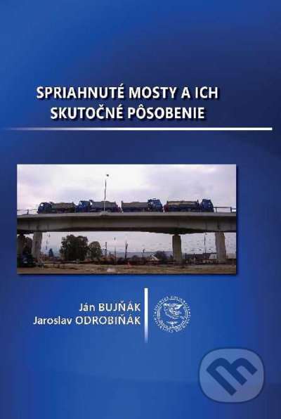 Spriahnuté mosty a ich skutočné pôsobenie - Ján Bujňák, Jaroslav Odrobiňák - kniha z kategorie Vysoké školy