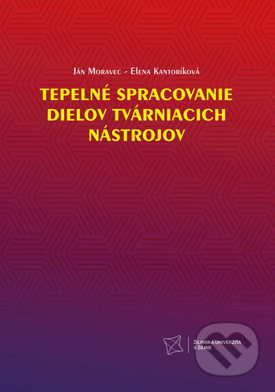 Tepelné spracovanie dielov tvárniacich nástrojov - Ján Moravec, Elena Kantoríková - kniha z kategorie Vysoké školy
