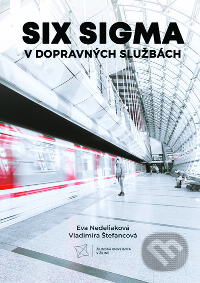 Six sigma v dopravných službách - Eva Nedeliaková, Vladimíra Štefancová - kniha z kategorie Strategický management