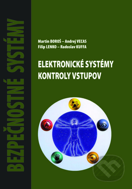 Elektronické systémy kontroly vstupov - Martin Boroš, Andrej Veľas, Filip Lenko, Radoslav Kuffa - kniha z kategorie Přírodní vědy a technika