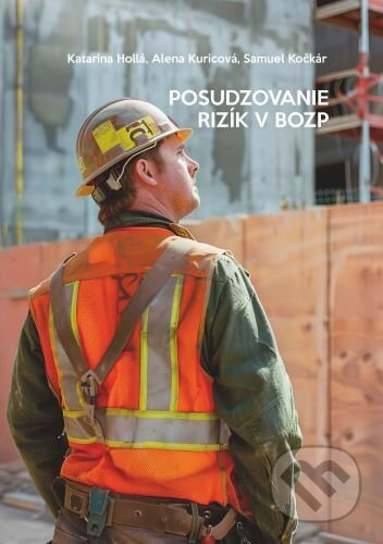 Posudzovanie rizík v BOZP - Katarína Hollá, Alena Kuricová - kniha z kategorie Pracovní právo