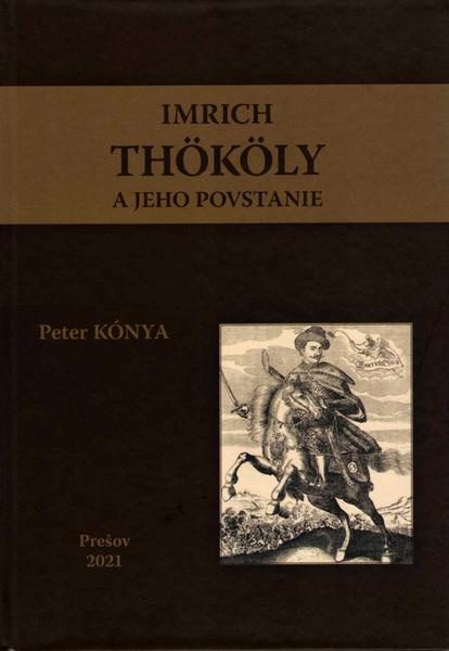 Imrich Thököly a jeho povstanie - Peter Kónya - kniha z kategorie Historie